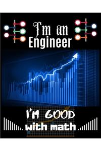 I'm an Engineer I'm Good with math