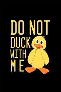 Do Not Duck With Me