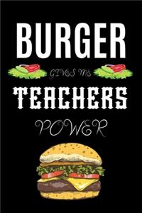 Burger Gives Me Teachers Power