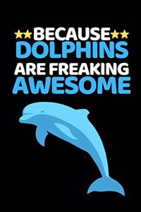 Because Dolphins Are Freaking Awesome