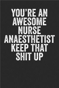 You're An Awesome Anaesthetist Keep That Shit Up