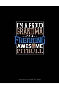 I Am A Proud Grandma Of A Freaking Awesome Pitbull