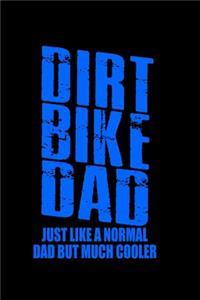 Dirt Bike Dad Just Like A Normal Dad But Much Cooler