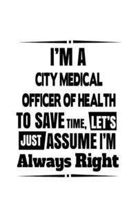 I'm A City Medical Officer Of Health To Save Time, Let's Assume That I'm Always Right