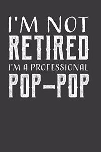 I'M Not Retired I M A Professional Pop-Pop