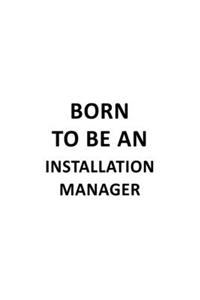 Born To Be An Installation Manager