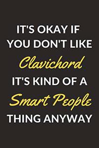 It's Okay If You Don't Like Clavichord It's Kind Of A Smart People Thing Anyway