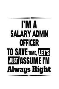 I'm A Salary Admin Officer To Save Time, Let's Assume That I'm Always Right
