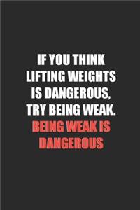 Being Weak is Dangerous