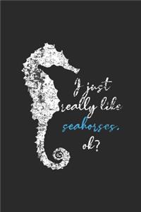 I Just Really Like Seahorses, Ok?