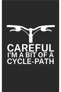 Careful Im a bit of a cycle path