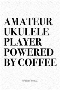 Amateur Ukulele Player Powered By Coffee