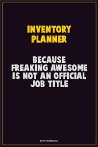 Inventory Planner, Because Freaking Awesome Is Not An Official Job Title