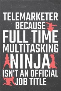 Telemarketer because Full Time Multitasking Ninja isn't an official Job Title