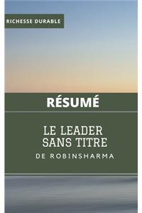 (Résumé) LE LEADER SANS TITRE de Robin Sharma
