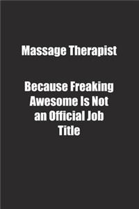 Massage Therapist Because Freaking Awesome Is Not an Official Job Title.