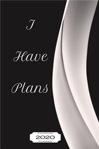 I Have Plans 2020 Calendar Planner