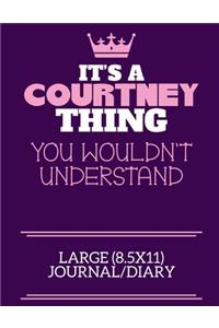 It's A Courtney Thing You Wouldn't Understand Large (8.5x11) Journal/Diary