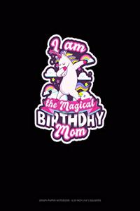 I Am The Magical Birthday Mom