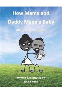 How Mama and Daddy Made a Baby
