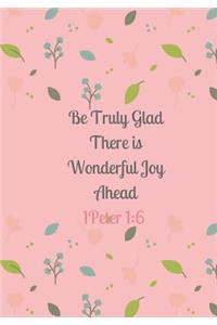 Be Truly Glad There is Wonderful Joy Ahead