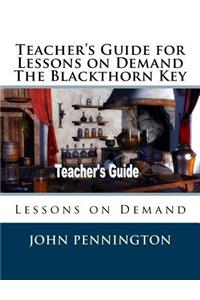 Teacher's Guide for Lessons on Demand The Blackthorn Key