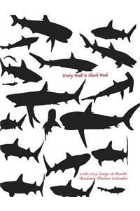 Every Week Is Shark Week 2018-2019 Large 18 Month Academic Planner Calendar