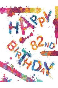 Happy 82nd Birthday: Cool Book to Use as Notebook, Personal Journal or Diary...105 Lined Pages, Birthday Gifts for 82 Year Old Women or Men, Mom or Dad, Grandma or Grandpa, Best Friend, Book Size 8 1/2 X 11