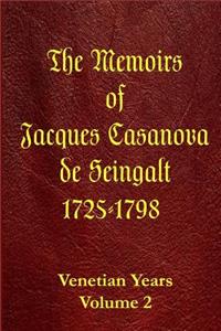 The Memoirs of Jacques Casanova de Seingalt 1725-1798 Volume 2