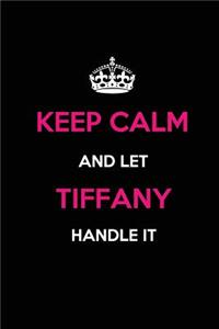 Keep Calm and Let Tiffany Handle It