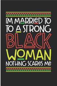 I'm Married to a Strong Black Woman Nothing Scares Me