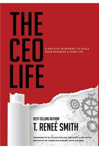 CEO Life: A Holistic Blueprint to Scale Your Business & Your Life