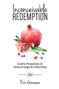 Inconceivable Redemption: God's Presence in Miscarriage and Infertility