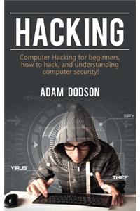 Hacking: Computer Hacking for beginners, how to hack, and understanding computer security!