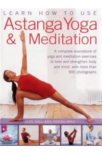 Learn How to Use Astanga Yoga & Meditation