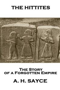 Archibald Henry Sayce - The Hittites