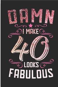 Damn I Make 40 Looks Fabulous: 40th Birthday Blank Lined Note Book