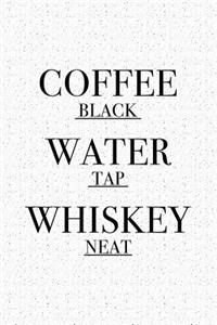 Coffee Black Water Tap Whiskey Neat