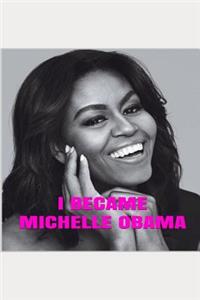 I Became Michelle Obama: A Conversation with Michelle Obama