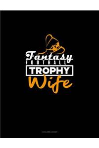 Fantasy Football Trophy Wife: 3 Column Ledger