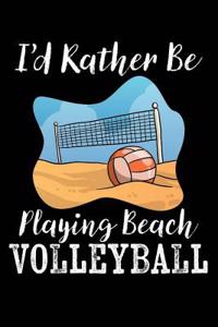 I'd Rather Be Playing Beach Volleyball