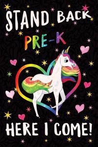 Stand Back Pre-K Here I Come Notebook Unicorn Rainbow