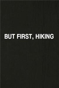But First, Hiking