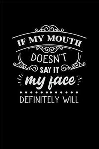 If My Mouth Doesn't Say It My Face Definitely Will: Mom Journal, Her Life and Kids