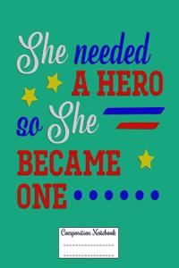 She Needed a Hero So She Became One......