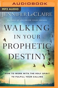 Walking in Your Prophetic Destiny