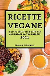 Ricette Vegane 2021 (Vegan Recipes 2021 Italian Edition)