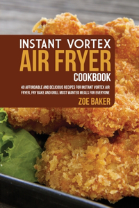 Instant Vortex Air Fryer Cookbook
