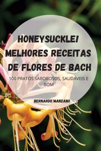 Honeysuckle! Melhores Receitas de Flores de Bach