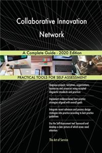 Collaborative Innovation Network A Complete Guide - 2020 Edition